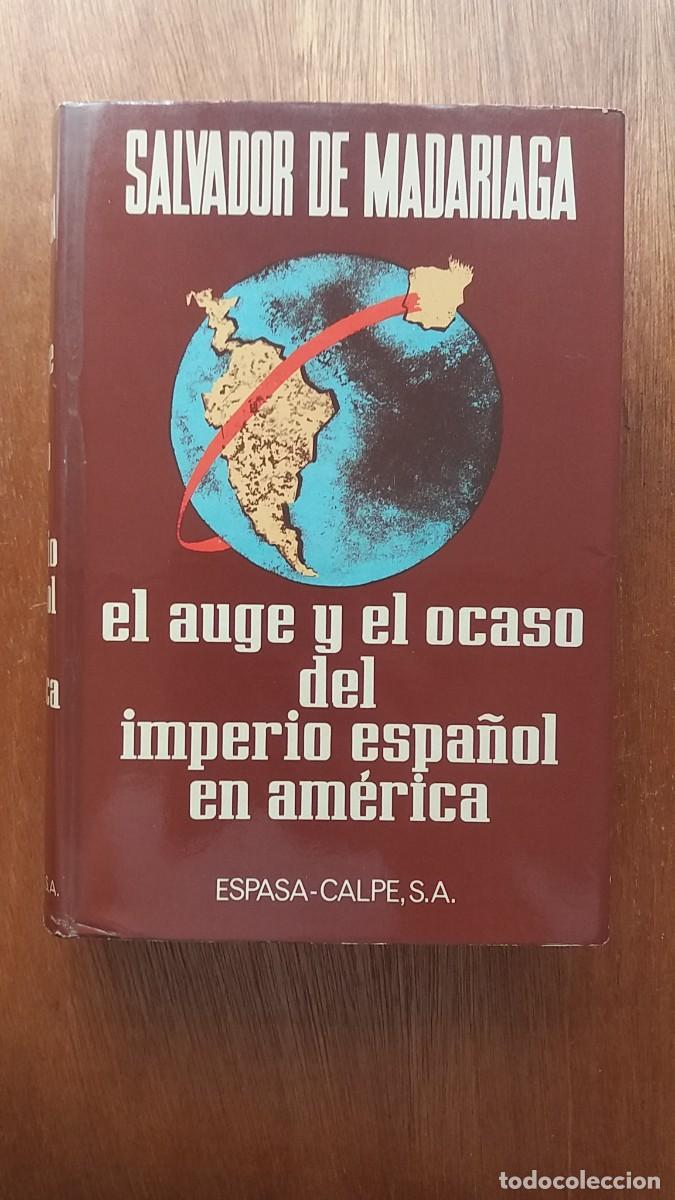 Gebrauchte B&uuml;cher: EL AUGE Y EL OCASO DEL IMPERIO ESPA&Ntilde;OL EN AMERICA, SALVADOR DE MADARIAGA, ESPASA CALPE, 1977