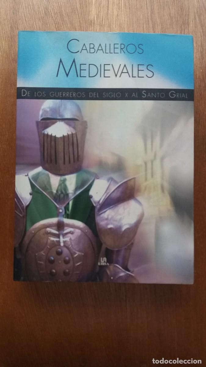 Gebrauchte B&uuml;cher: CABALLEROS MEDIEVALES, PILAR HUERTAS RIVERAS, DE LOS GUERREROS DEL SIGLO X AL SANTO GRIAL LIBSA 2006