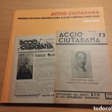 Libros de segunda mano: ACCIÓ CIUTADANA. PREMSA POLÍTICA REPUBLICANA A OLOT I GIRONA (1930-1934)