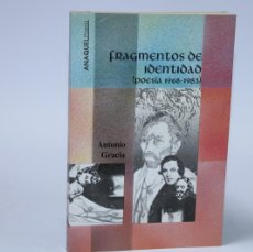 Libros de segunda mano: FRAGMENTOS DE IDENTIDAD POESIA 1968-1983 / ANTONIO GRACIA
