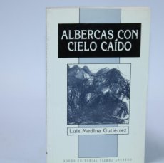 Libros de segunda mano: ALBERCAS CON CIELO CAIDO / LUIS MEDINA GUTIERREZ