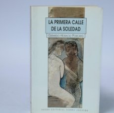 Libros de segunda mano: LA PRIMERA CALLE DE LA SOLEDAD / GERARDO HORACIO PORCAYO