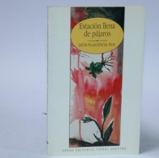 Libros de segunda mano: ESTACION LLENA DE PAJAROS / LEON PLASCENCIA ÑOL