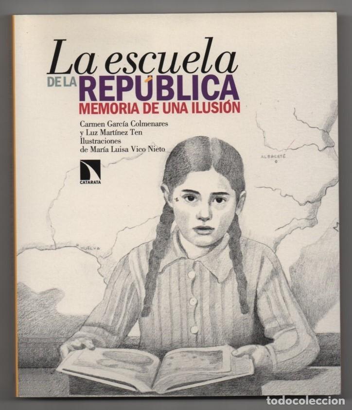 Libros de segunda mano: La escuela de la Rep&uacute;blica. Memoria de una ilusi&oacute;n. Carmen Garc&iacute;a Colmenares y Luz Mart&iacute;nez Ten