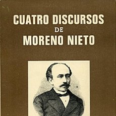 Libros de segunda mano: CUATRO DISCURSOS DE MORENO NIETO / APORTACIÓN AL PRIMER CENTENARIO DE SU MUERTE 1882-1892