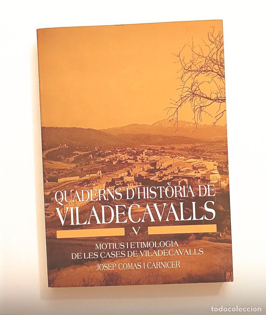 Second hand books: QUADERNS D'HIST&Ograve;RIA DE VILADECAVALLS V - MOTIUS I ETIMOLOGIA DE LES CASES - JOSEP COMAS I CARNICER