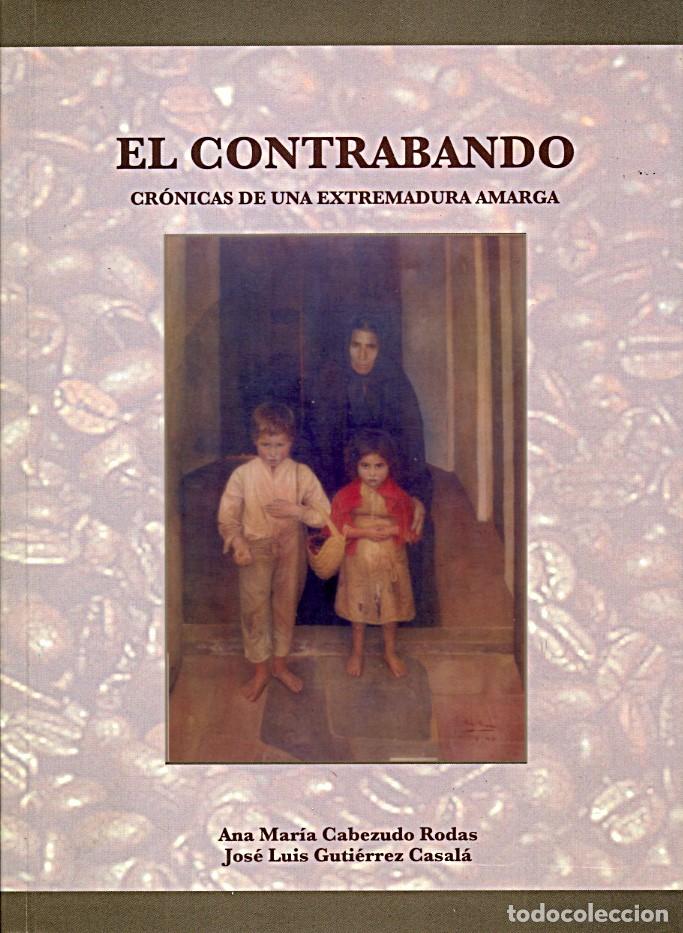 Libros de segunda mano: El contrabando. Cr&oacute;nicas de una Extremadura amarga / Badajoz 2007 - Foto 1
