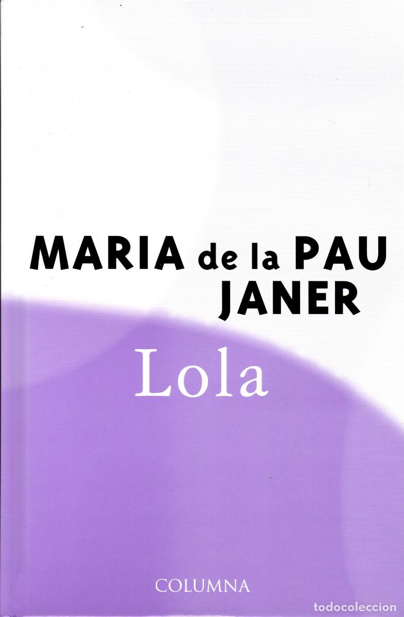 Libros de segunda mano: Lola. Maria de la Pau Janer. Columna, 1999. 300 P&aacute;gs. Tapa dura. En catal&aacute;n.