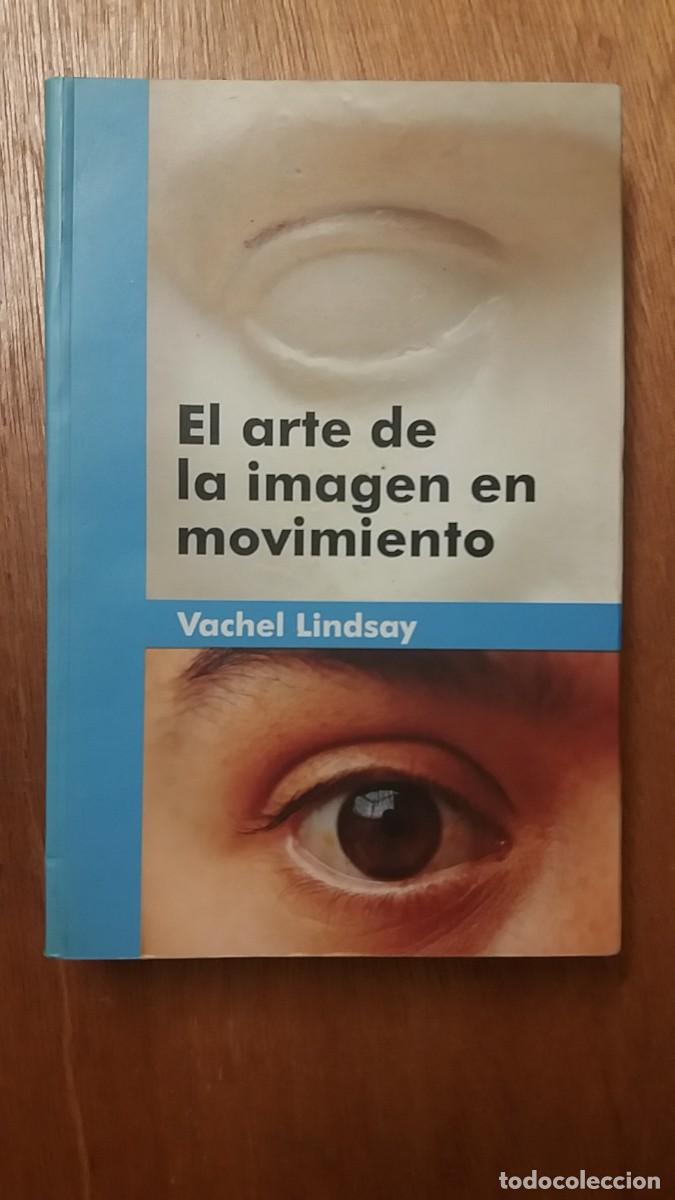 Second hand books: EL ARTE DE LA IMAGEN EN MOVIMIENTO, VACHEL LINDSAY, 1995