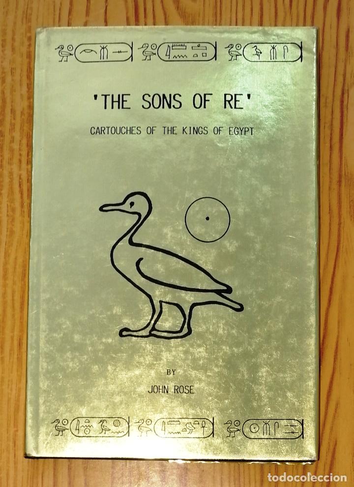 Libros de segunda mano: THE SONS OF RE : Cartouches of the Kings of Egypt / by John Rose. - 1985