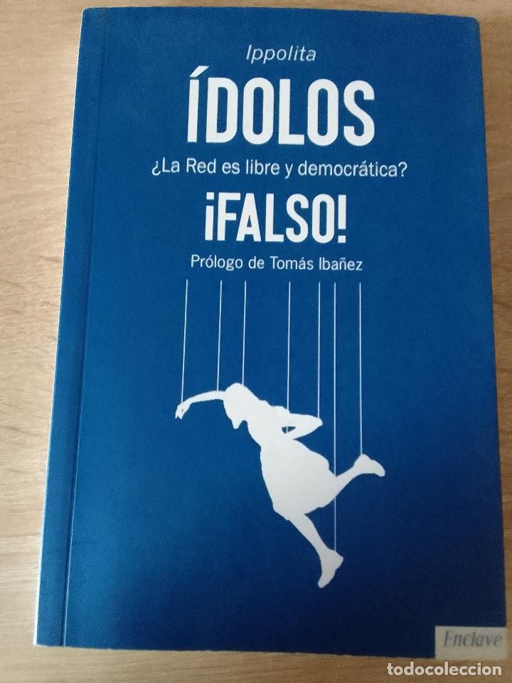 Libros de segunda mano: Ippolita: &Iacute;dolos. &iquest;La Red es libre y democr&aacute;tica? &iexcl;Falso! (Enclave de Libros. 2016) - Foto 1