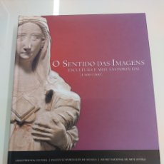 Libros de segunda mano: O SENTIDO DAS IMAGENS ESCULTURA E ARTE PORTUGAL 1300-1500 EPOCA MEDIEVAL GOTICO MUY RARO PERFECTO