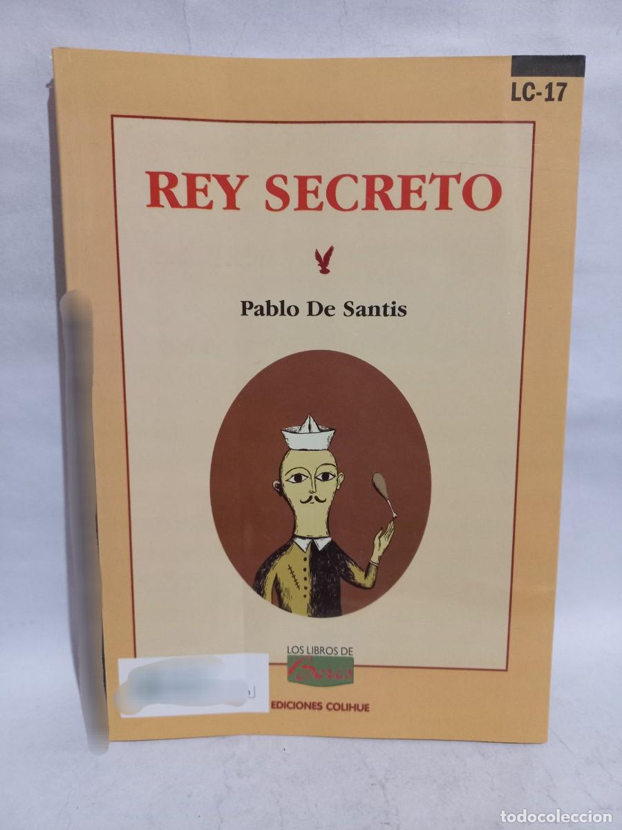 Libros de segunda mano: Pablo De Santis - Rey Secreto - 2013 - Foto 1