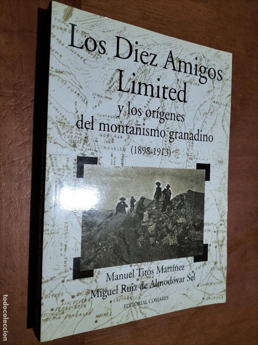 Gebrauchte B&uuml;cher: LOS DIEZ AMIGOS LIMITED Y LOS OR&Iacute;GENES DEL MONTA&Ntilde;ISMO GRANADINO. MANUEL TITOS. BUEN ESTADO