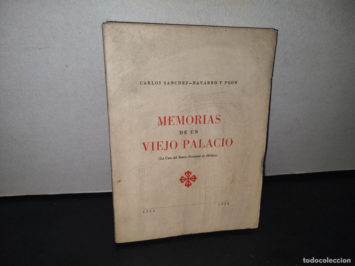 Second hand books: 73- MEMORIAS DE UN VIEJO PALACIO - CARLOS S&Aacute;NCHEZ-NAVARRO Y PE&Oacute;N - 1951