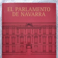 Libros de segunda mano: EL PARLAMENTO DE NAVARRA. HISTORIA, ARTE, ARQUITECTURA. VV.AA. (PAMPLONA, POLÍTICA)
