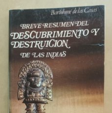 Libros de segunda mano: BREVE RESUMEN DEL DESCUBRIMIENTO Y DESTRUCCION DE LAS INDIAS - BARTOLOME DE LAS CASAS - 1981
