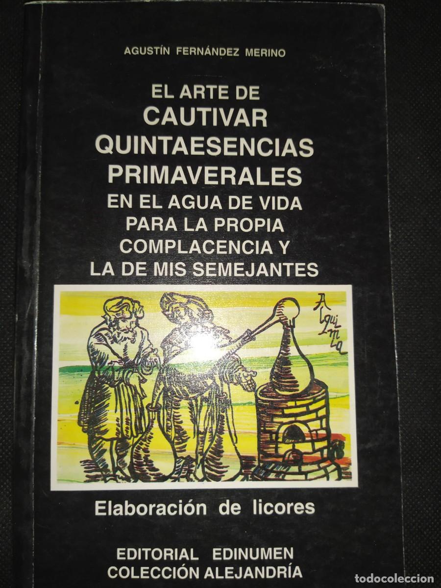 Libros de segunda mano: EL ARTE DE CAUTIVAR QUINTAESENCIAS PRIMAVERALES. ELABORACION LICORES -AGUSTIN FERNANDEZ MERINO