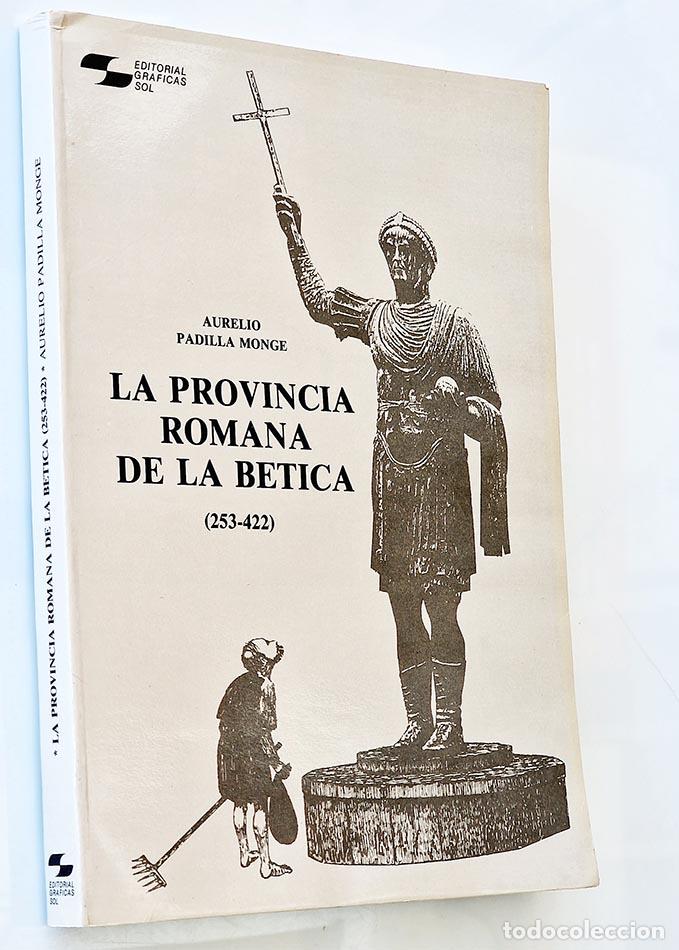 Libri di seconda mano: LA PROVINCIA ROMANA DE LA BETICA (253-422) - PADILLA MONGE, Aurelio