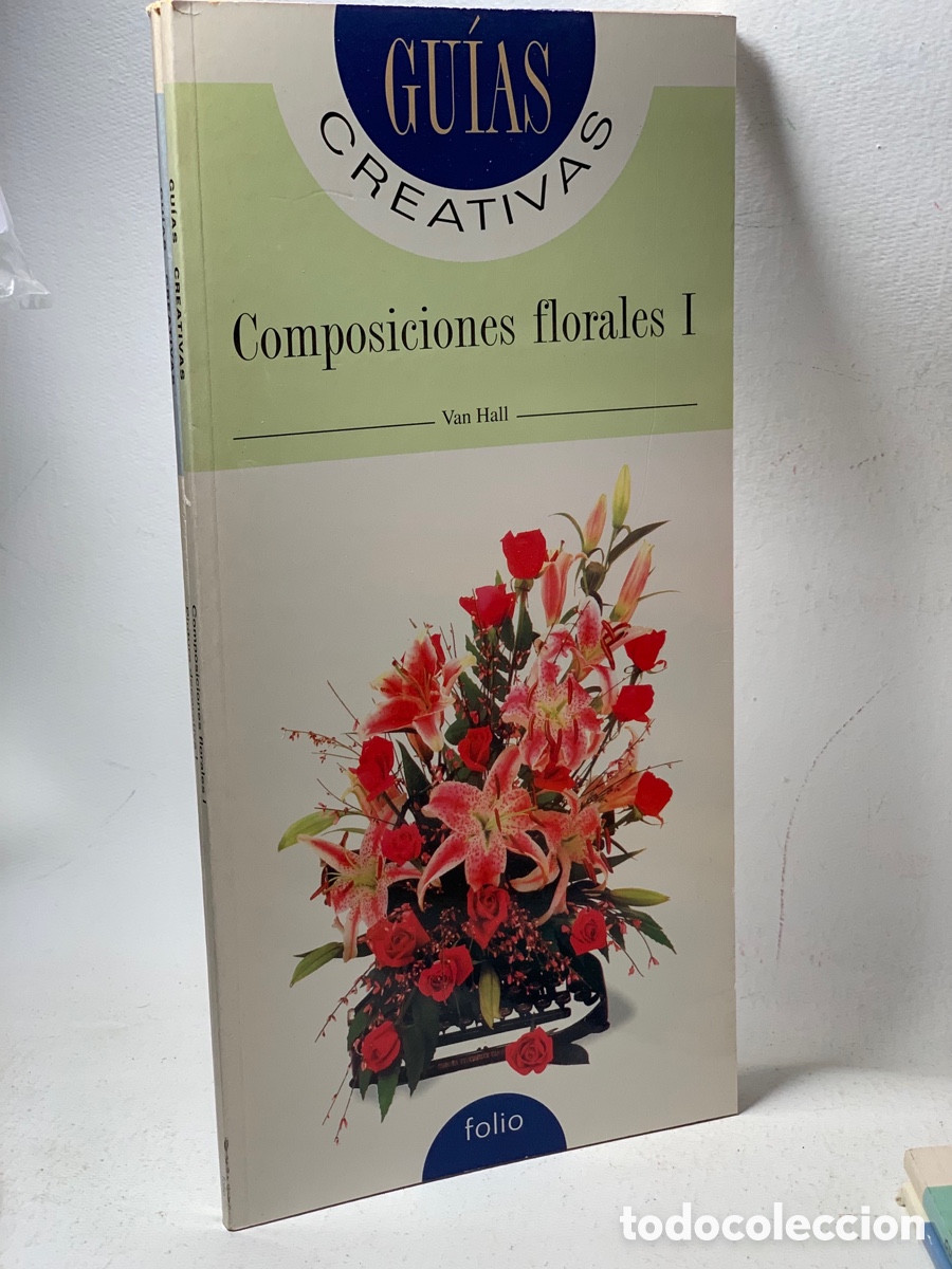 Libros de segunda mano: GU&Iacute;AS CREATIVAS &middot;&middot;&middot; COMPOSICIONES FLORALES I &middot;&middot; VAN HALL