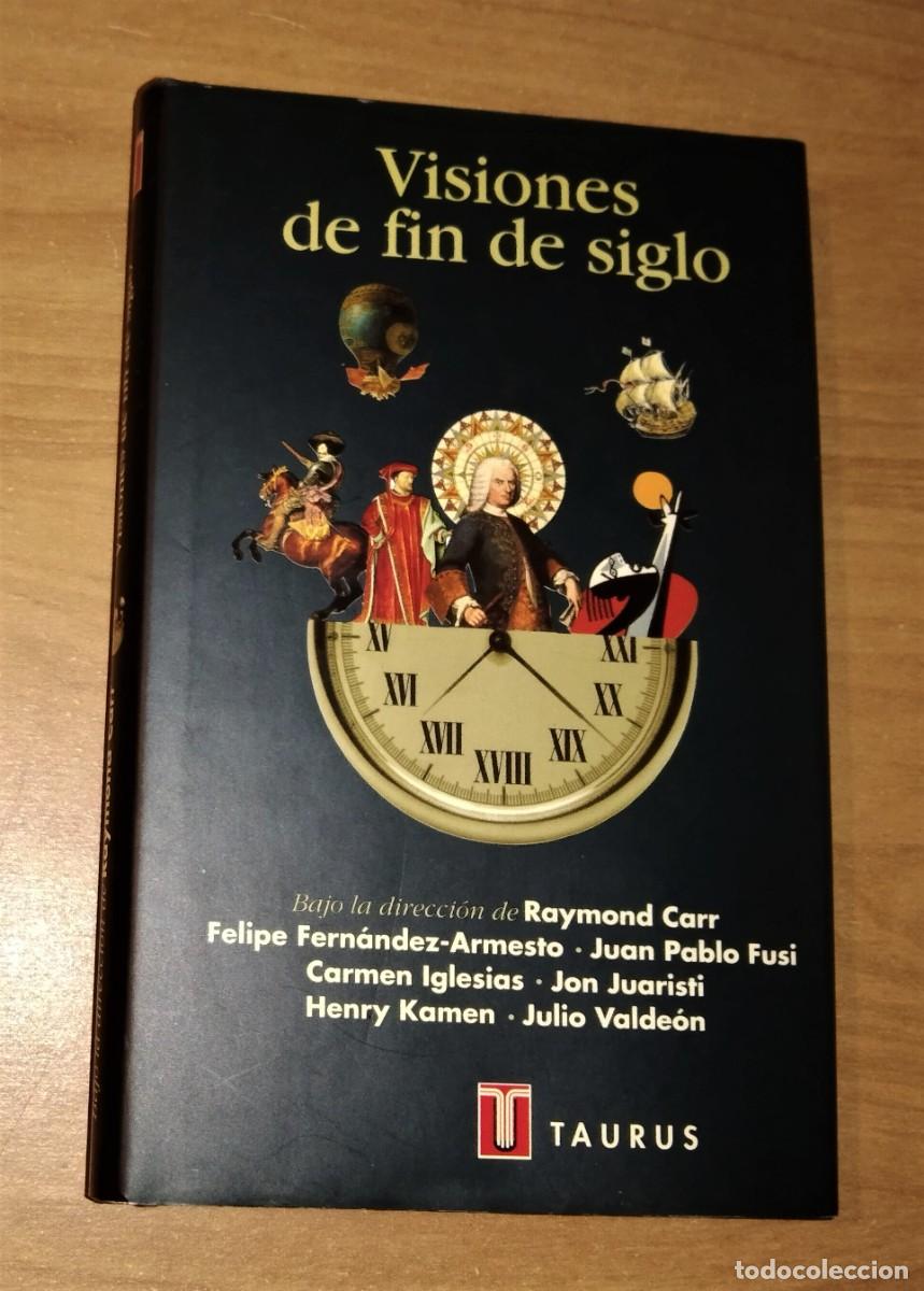 Libros de segunda mano: RAYMOND CARR (DIR.) - VISIONES DE FIN DE SIGLO - TAURUS, 1999 - Foto 1