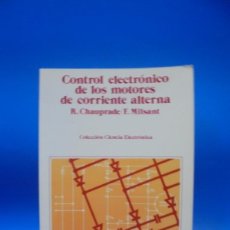 Libros de segunda mano: CONTROL ELECTRONICO DE LOS MOTORES DE CORRIENTE ALTERNA. R. CHAUPRADE/F.MILSANT. 1983. PAGS : 198.