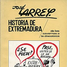 Libros de segunda mano: HISTORIA DE EXTREMADURA. DE LAS CAVERNAS A LA DISCOTECA / JOSÉ LARREY MÁRTINEZ (LARREY)
