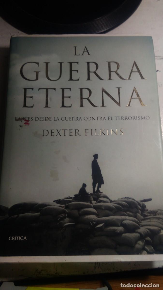 Libros de segunda mano: LA GUERRA ETERNA, DEXTER FILKINS, ED. CR&Iacute;TICA - Foto 1
