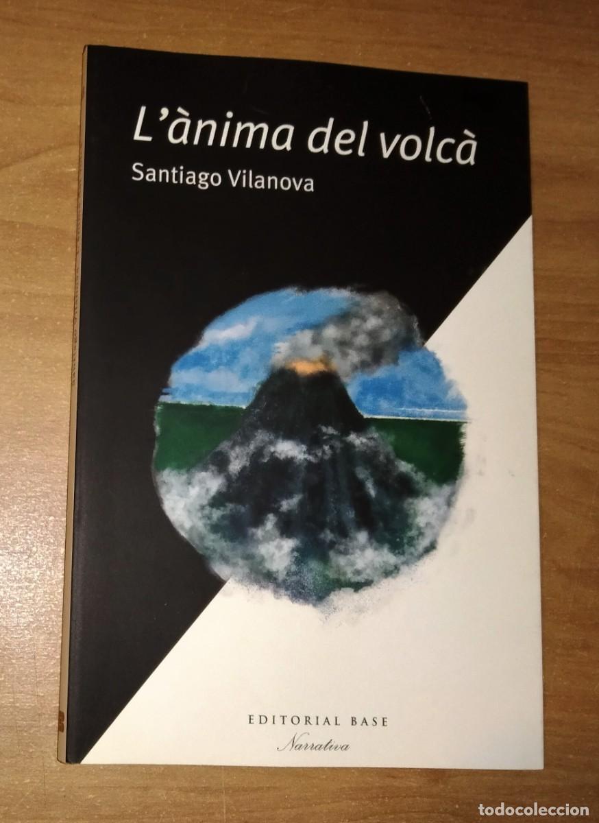 Libros de segunda mano: SANTIAGO VILANOVA - L&Agrave;NIMA DEL VOLC&Agrave; - EDITORIAL BASE, 2015 - Foto 1