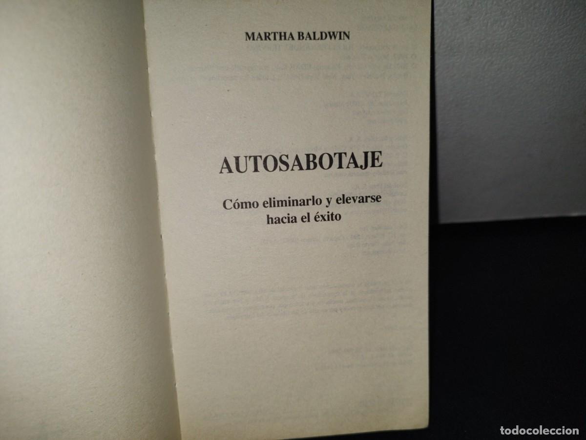 Libros de segunda mano: 74- AUTOSABOTAJE. C&Oacute;MO ELIMINARLO Y ELEVARSE AL &Eacute;XITO - MARTHA BALDWIN - Foto 4