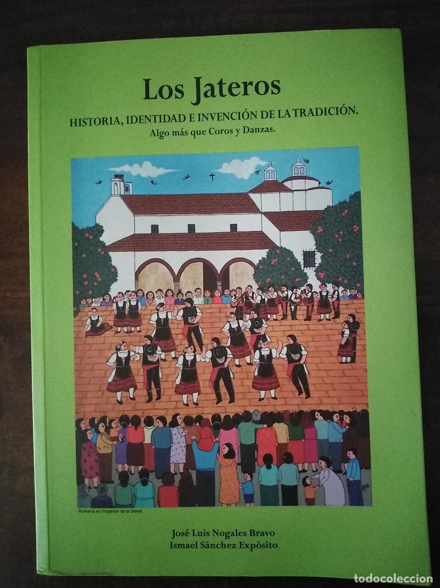 Libros de segunda mano: Los Jateros. Historia, Identidad e Invenci&oacute;n de la Tradici&oacute;n. Fregenal de la Sierra. Extremadura.