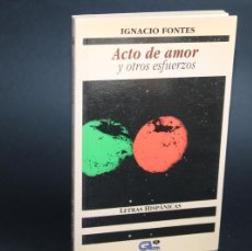 Libros de segunda mano: ACTO DE AMOR Y OTROS ESFUERZOS / IGNACIO FONTES