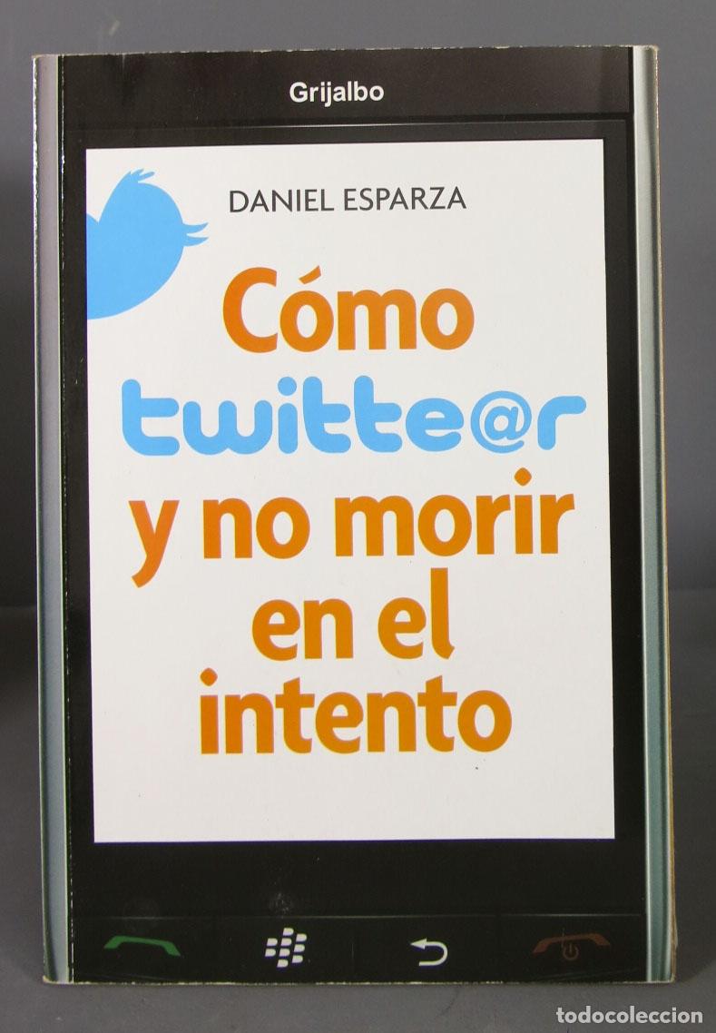 Libros de segunda mano: C&oacute;mo twittear y no morir en el intento. Esparza - Foto 1
