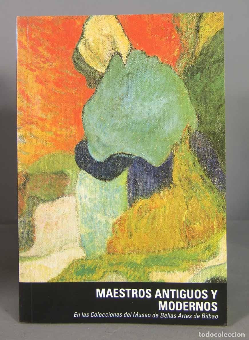 Second hand books: MAESTROS ANTIGUOS Y MODERNOS EN LAS COLECCIONES DEL MUSEO DE BELLAS ARTES DE BILBAO