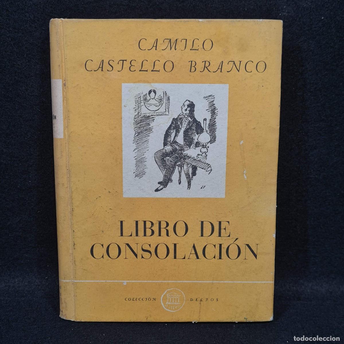 Libros de segunda mano: LIBRO DE CONSOLACION - CAMILO CASTELLO BRANCO - EDITORIAL DELFOS / 25.633 - Foto 1