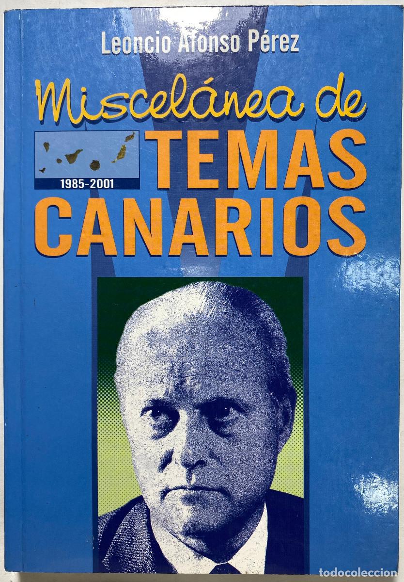 Libros de segunda mano: MISCEL&Aacute;NEA DE TEMAS CANARIOS 1985/2001 - LEONCIO AFONSO P&Eacute;REZ - 2004 - CANARIAS - Foto 1