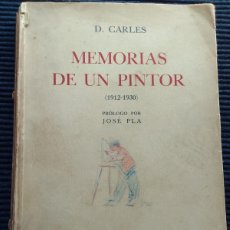 Libros de segunda mano: MEMORIAS DE UN PINTOR. D. CARLES. 1912-1930. PROLOGO JOSEP PLA. BARNA