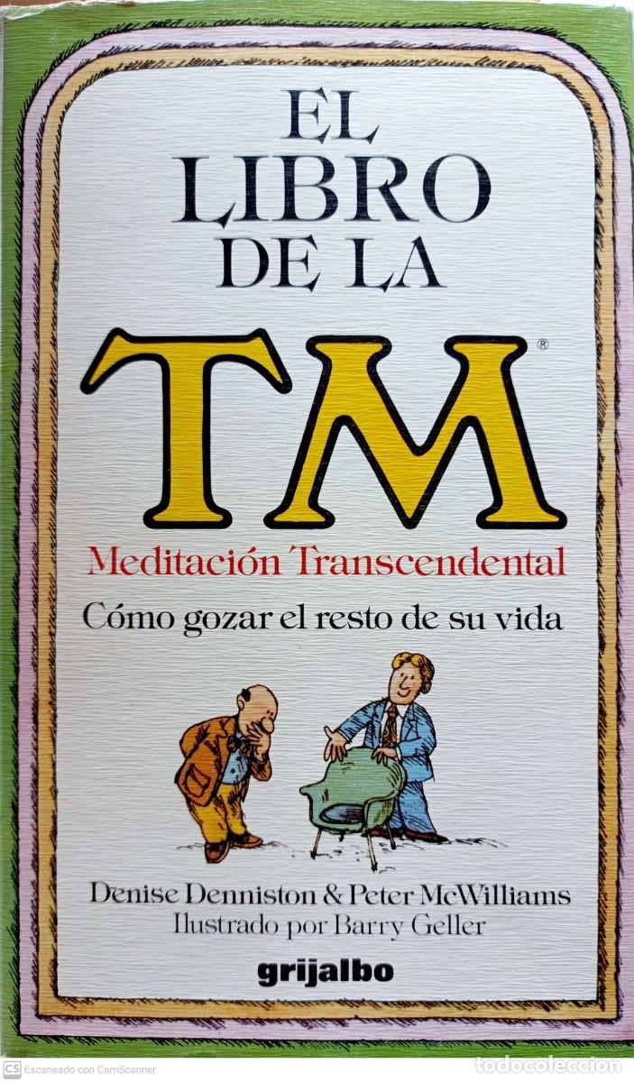 Libros de segunda mano: El Libro de la TM. C&oacute;mo gozar el resto de la vida - Denniston, Denise; McWilliams, Peter - Foto 1