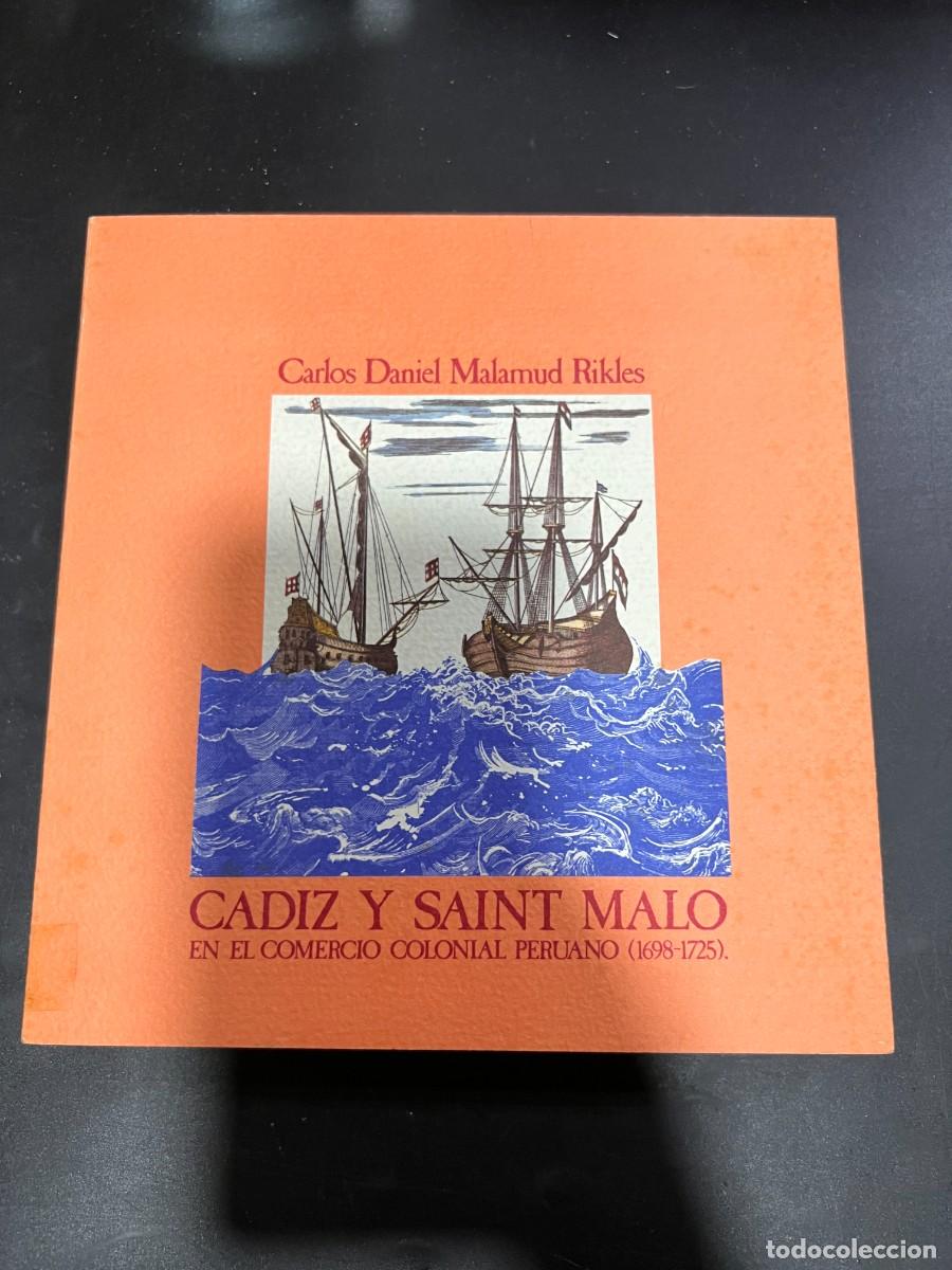Libri di seconda mano: CADIZ Y SAINT MALO EN EL COMERCIO COLONIAL PERUANO. CARLOS DANIEL MALAMUD. C&Aacute;DIZ, 1986. PAGS: 364