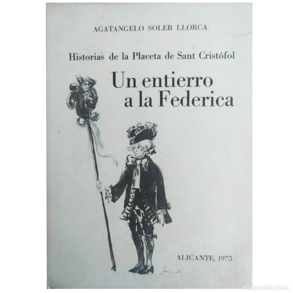 Second hand books: UN ENTIERRO A LA FEDERICA. Historias de una placeta de Sant Crist&oacute;fol. Soler Llorca, Agatangelo