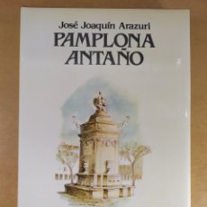 Libros de segunda mano: PAMPLONA ANTAÑO / JOSÉ JOAQUÍN ARAZURI / 4ªED. 1967.