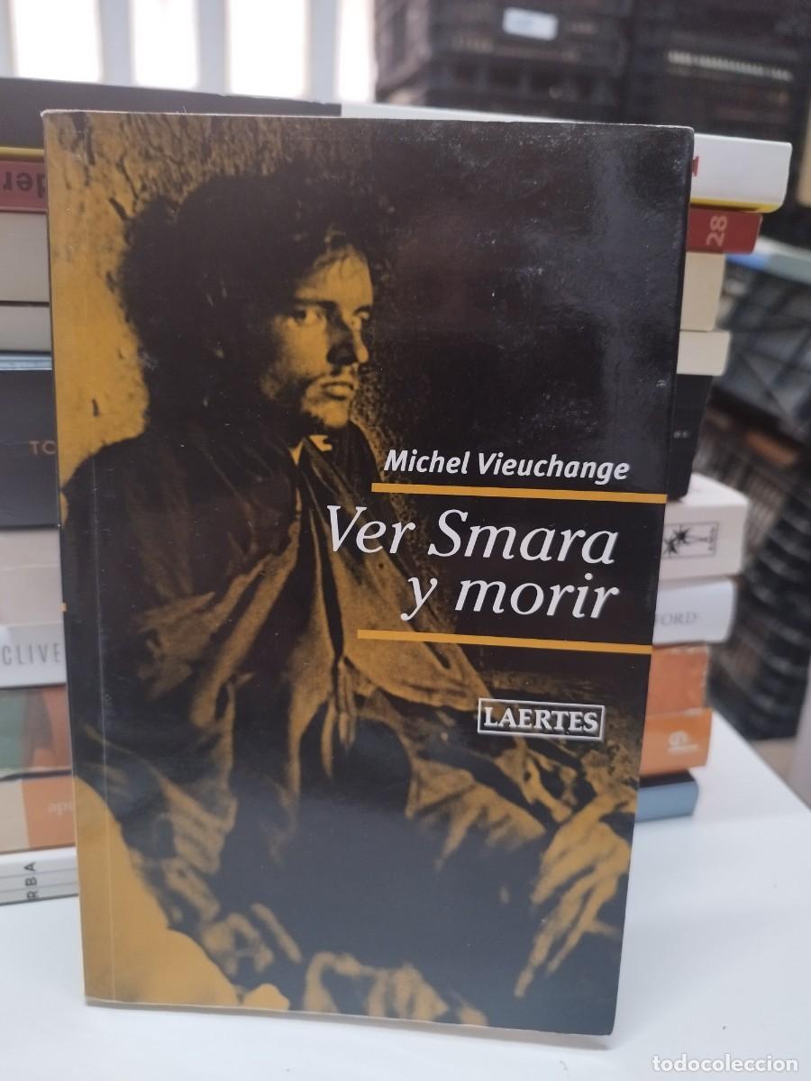 Libri di seconda mano: VER SMARA Y MORIR - MICHEL VIEUCHANGE - LAERTES EDICIONES, 2015.