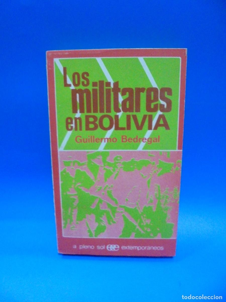 Libri di seconda mano: LOS MILITARES EN BOLIVIA. GUILLERMO BEDREGAL. 1971. PAGS : 228.