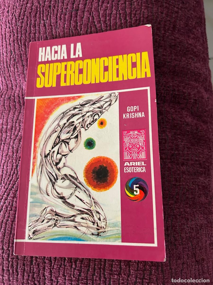 Libros de segunda mano: HACIA LA SUPERCONCIENCIA. GOPI KRISHNA. ESOTERISMO. - Foto 1