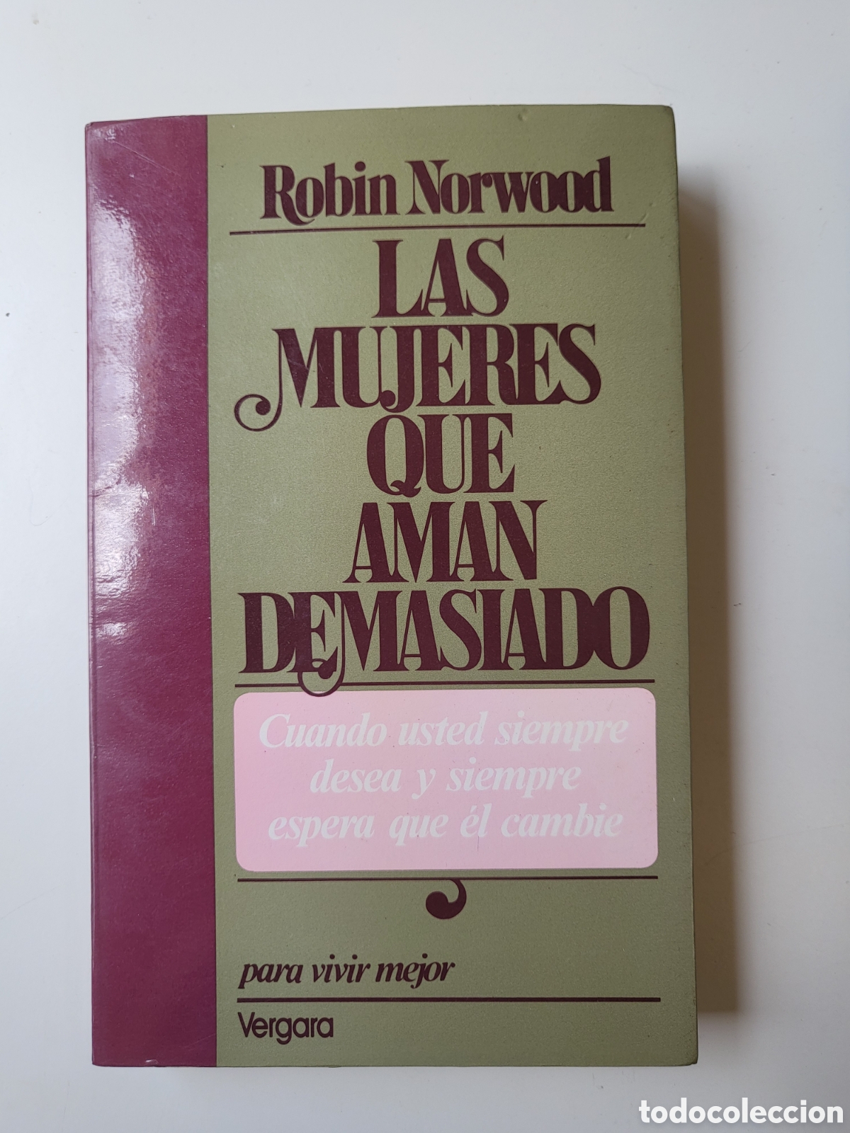 Las Mujeres Que Aman Demasiado - Robin Norwood - Ed. Vergar