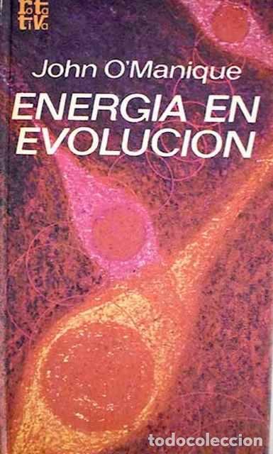 Libros de segunda mano: Energ&iacute;a en evoluci&oacute;n - John O&rsquo;Manique - Foto 1
