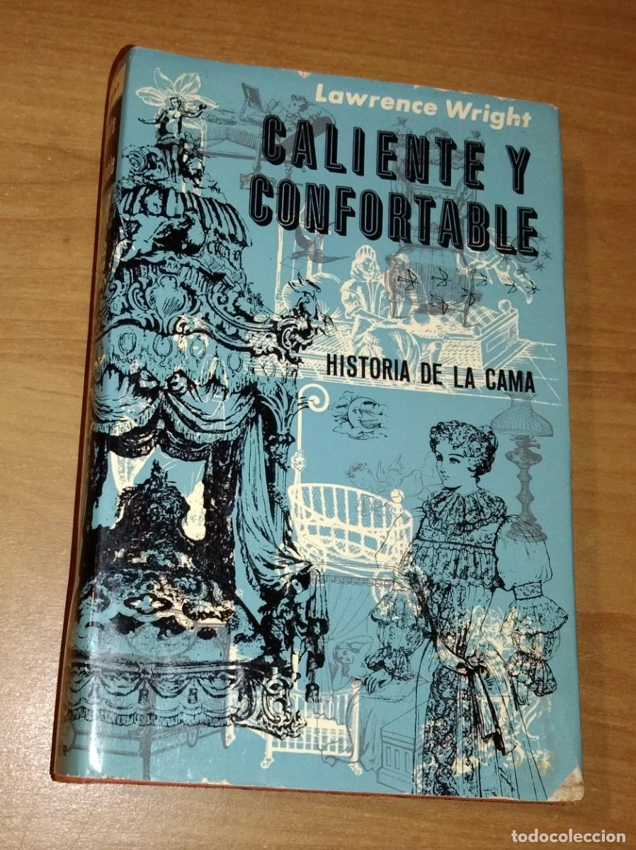 Libros de segunda mano: LAWRENCE WRIGHT - CALIENTE Y CONFORTABLE. HISTORIA DE LA CAMA - NOGUER, 1964 - Foto 1
