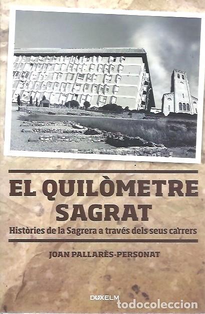 Second hand books: EL QUILOMETRE SAGRAT HISTORIES DE LA SAGRERA A TRAVES DELS SEUS CARRERS JOAN PALLARES PERSONAT DUKEL
