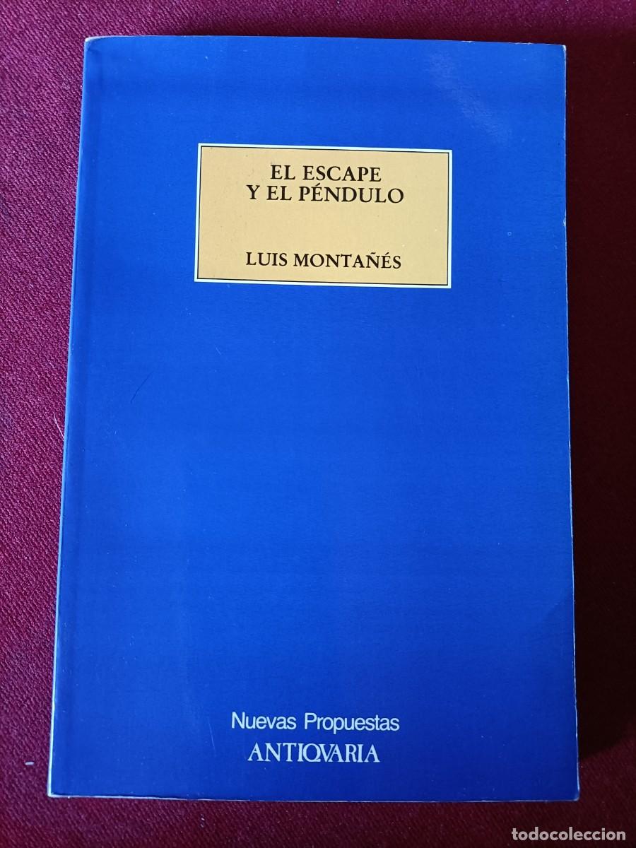 Libros de segunda mano: El escape y el p&eacute;ndulo. Luis Monta&ntilde;&eacute;s. 1991 - Foto 1