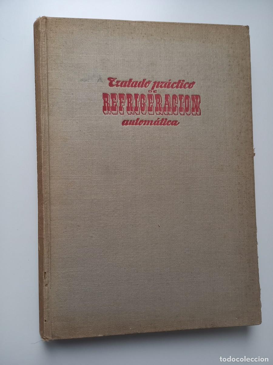 Libros de segunda mano: TRATADO PRACTICO DE REFRIGERACION AUTOMATICA. JOS&Eacute; ALARC&Oacute;N CREUS - Foto 1